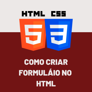 COMO CRIAR FORMULÁRIOS COM HTML